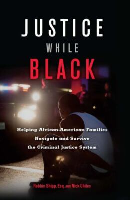 Justice While Black: Helping African-American Families Navigate and Survive the