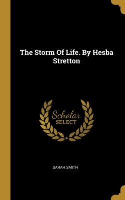 Smith - Storm Of Life. By Hesba Stretton - New hardback or cased book - T555z