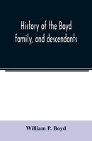 William P. Boyd | History Of The Boyd Family, And Descendants, With...