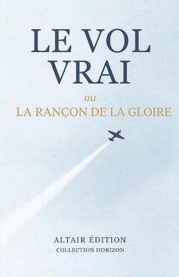 Le vol vrai: ou La ran?on de la gloire by L?onard Saurel (French) Paperback Book