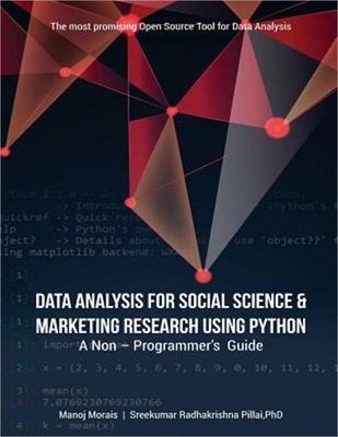 Data Analysis For Social Science & Marketing Research using Python: A Non-Progra