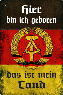 Blechschild Schild 20x30cm - hier bin ich geboren das ist mein Land DDR Osten