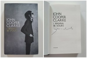 John Cooper Clarke Signed I Wanna Be Yours Hardcover Book Uk Poet Legend Rad Ebay