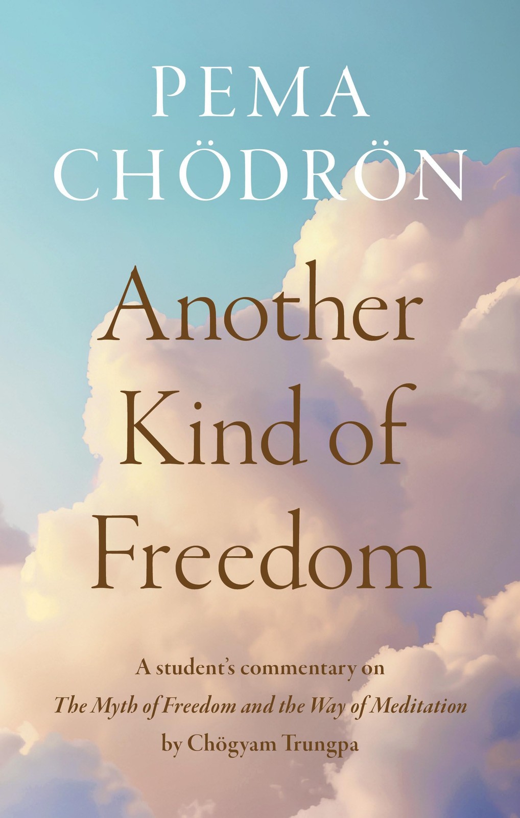 Another Kind of Freedom-Chodron, Pema Pema Chodron,