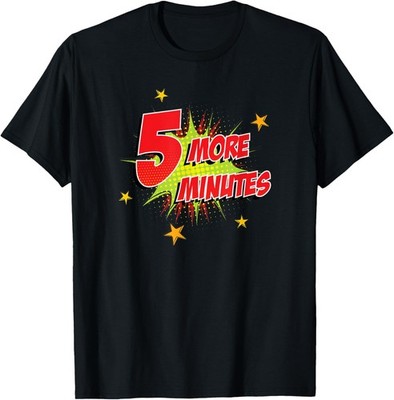 Five More Minutes Funny Cute Novelty Gifts T-Shirt