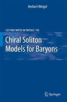 Chiral Soliton Models For Baryons, Hardcover by Weigel, H., Brand New, Free s...