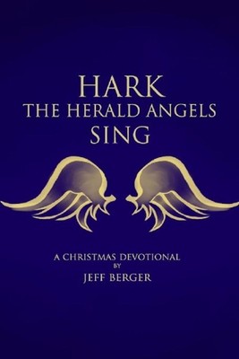 Hark the Herald Angels Sing; A Christmas Devotional by Jeff Berger (English) Pap