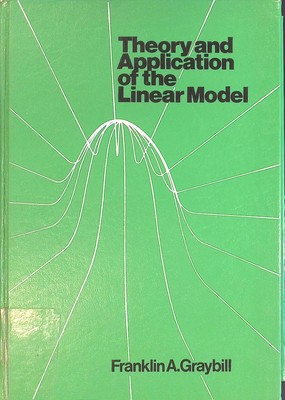 Theory and Application of the Linear Model. Graybill, Franklin A.: