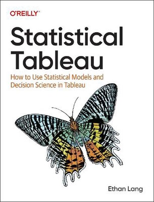Statistical Tableau: How to Use Statistical Models and Decision Science in Table