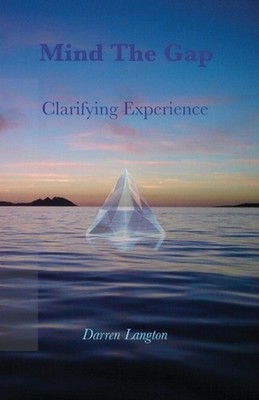 Mind The Gap: Clarifying Experience by Darren Langton Paperback Book