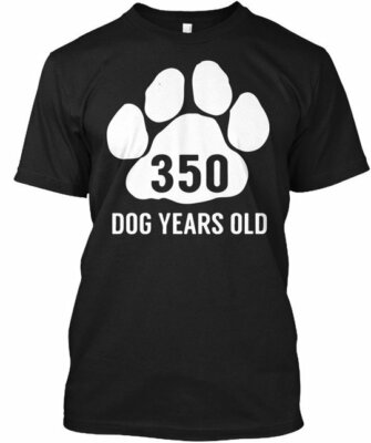 350 Dog Years Old - Funny 50th Birthday Gift T Shirt 350 Dog Years Old - Funny 50th Birthday Gift T Shirt