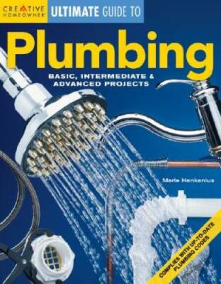Plumbing: Basic, Intermediate & Advanced Projects - Paperback - GOOD