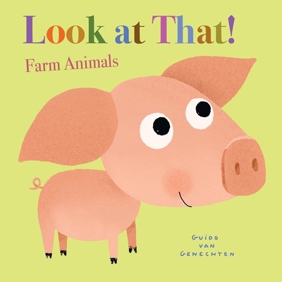 Look at That! Farm Animals Guido Van Genechten Board Book