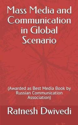 Mass Media and Communication in Global Scenario: (awarded as Best Media Book by