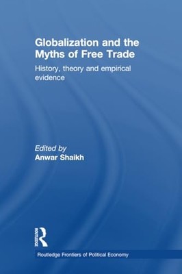 Globalization and the Myths of Free Trade - Paperback NEW Shaikh, Anwar ( 2013