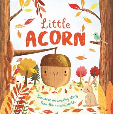 Nature Stories: Little Acorn-Discover an Amazing Story from the Natural Worl...