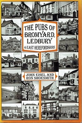 The Pubs of Bromyard, Ledbury an... by Eisel, John ; Shoesm Paperback / softback