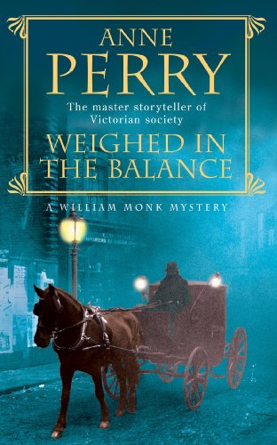 Weighed in the Balance (William Monk Mystery, Book 7): A royal... - Perry, Anne