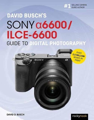 David Busch David Busch’s Sony Alpha a6600/ILCE-6600 Guide to Digita (Tascabile)