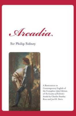 Arcadia: A Restoration in Contemporary English of the Complete 1593 Editi - GOOD