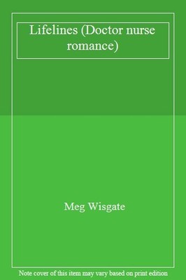 Lifelines (Doctor nurse romance) By Meg Wisgate