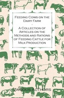 Various | Feeding Cows On The Dairy Farm - A Collection Of Articles On The...