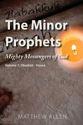 The Minor Prophets Mighty Messengers of God Volume 1: Obadiah-Hosea Allen Buch