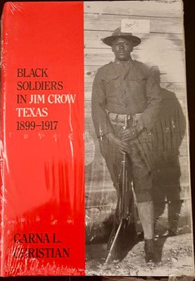 BLACK SOLDIERS IN JIM CROW TEXAS 1899-1917. G L Christian, 1st HBdj VG