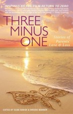 Three Minus One: Stories of Parents' Love and Loss 9781938314803 by Unknown