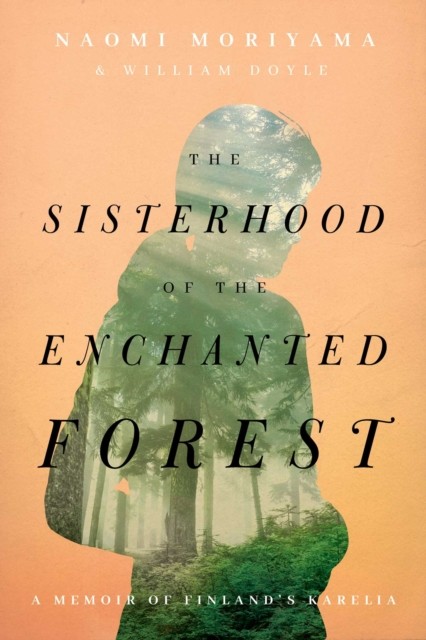The Sisterhood of the Enchanted Forest by Naomi Moriyama (Hardback Book)