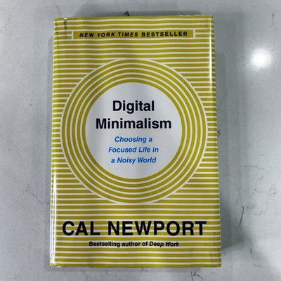 Cal Newport Digital Minimalism Choosing a Focused Life in a Noisy World