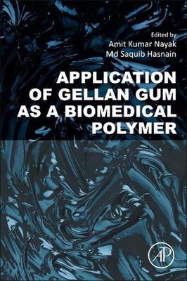 Application of Gellan Gum as a Biomedical Polymer by Amit Kumar Nayak (English)