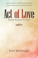 Act Of Love | Radically Reprogram Your Mind | Kino Macgregor | Taschenbuch
