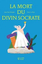 La Mort du divin Socrate (d'après l'oeuvre de Platon) - Mongin, Jean-Paul