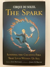 Cirque du Soleil - The Spark : Igniting the Creative Fire That Lives Within...
