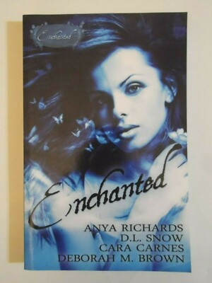 ENCHANTED by D. L. Snow, Anya Richards, Cara Carnes and Deborah M. Brown (2011)