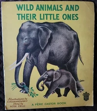 1935 WILD ANIMALS AND THEIR LITTLE ONES by Celli Rojankovsky Père Castor Book 