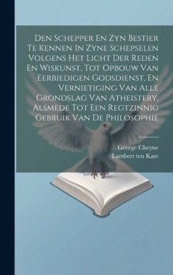 Den Schepper En Zyn Bestier Te Kennen In Zyne Schepselen Volgens Het Licht Der