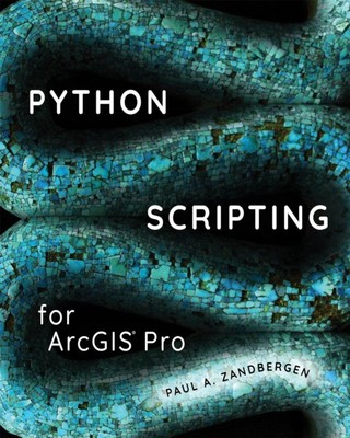 PYTHON SCRIPTING FÜR ARCGIS PRO von Paul A. Zandbergen (Taschenbuch / Softback)