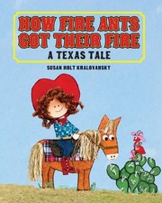 Susan Holt Kralovansky How Fire Ants Got Their Fire (Hardback)