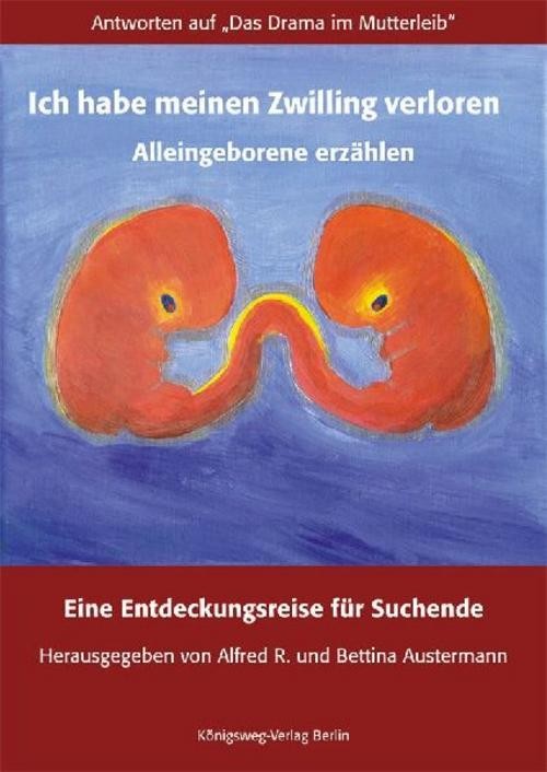 Ich habe meinen Zwilling verloren. Alleingeborene erzählen Alfred R. Austermann