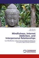 Mindfulness, Internet Addiction, And Interpersonal Relationships Lee (U. A.)