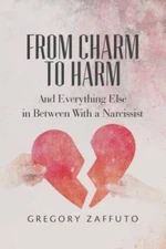 From Charm to Harm: And Everything Else in Between With a Narcissist (Nar - GOOD