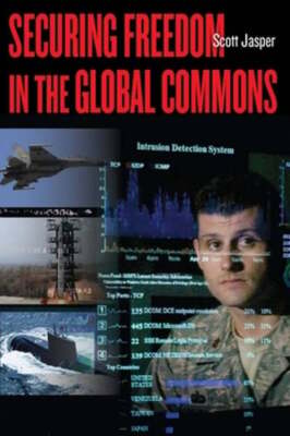 Securing Freedom in the Global Commons by Scott Jasper: New