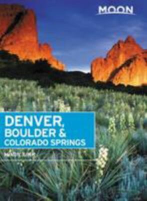 Moon Denver, Boulder & Colorado Springs [Travel Guide]