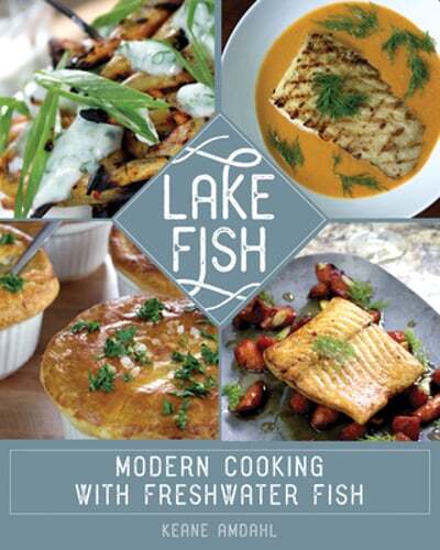 Lake Fish: Modern Cooking with Freshwater Fish by Keane Amdahl: Used