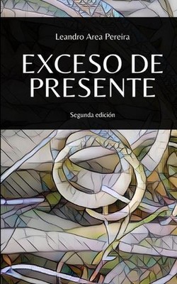 Exceso de presente by Leandro Rafael Area Pereira Paperback Book