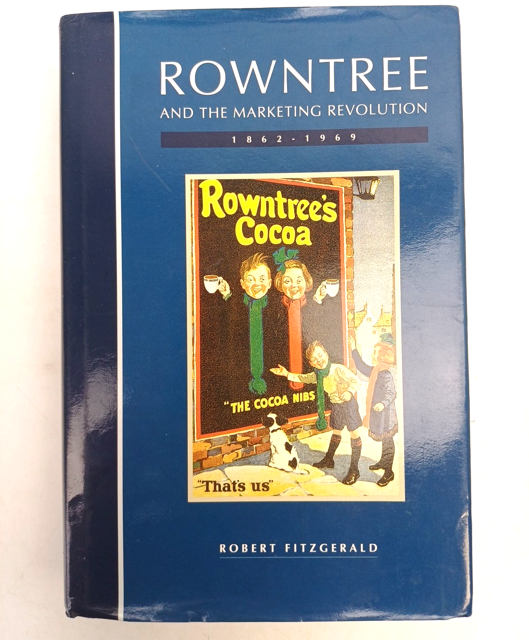 Rowntree and the Marketing Revolution, 1862-1969 - Robert Fitzgerald - Hardcover