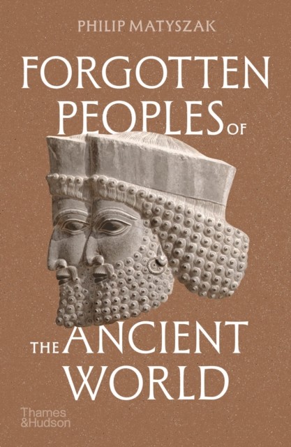 Forgotten Peoples of the Ancient World by Philip Matyszak (Paperback Book)