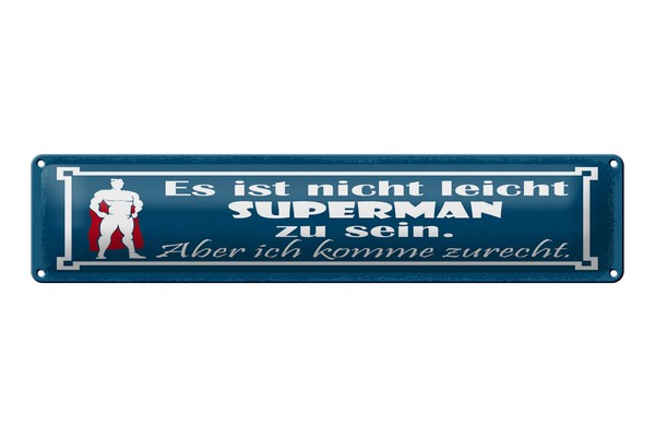 Blechschild Spruch 46X10 Cm Es Ist Nicht Leicht Superman Zu Sein-image